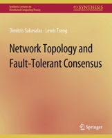 Network Topology and Fault-Tolerant Consensus 3031008863 Book Cover