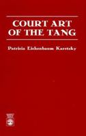 Court Art of the Tang 0761802010 Book Cover