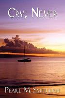 Cry, Never 1451258003 Book Cover