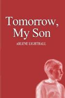 Tomorrow, My Son 1477589511 Book Cover
