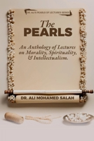 The Pearls: An Anthology of Lectures on Morality, Spirituality, and Intellectualism. (Dr. Ali's Pearls of Lectures) 8269367737 Book Cover