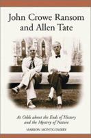 John Crowe Ransom and Allen Tate: At Odds About the Ends of History and the Mystery of Nature 0786414359 Book Cover