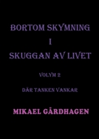 Bortom skymning i skuggan av livet: Volym 2 Där tanken vankar 9180079369 Book Cover