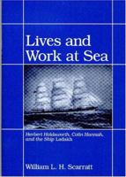 Lives and Work at Sea: Herbert Holdsworth, Colin Hannah, and the Ship Ladakh 0967482682 Book Cover