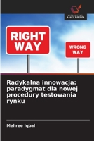 Radykalna innowacja: paradygmat dla nowej procedury testowania rynku 6209626424 Book Cover