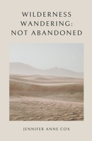 Wilderness Wandering: Not Abandoned B0CKTXM65N Book Cover