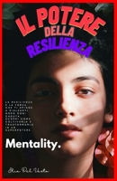 IL POTERE DELLA RESILIENZA: COME TRASFORMARE LE DIFFICOLTA IN SUCCESSO. B0C524BQ63 Book Cover