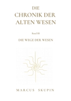 Die Chronik der Alten Wesen: Die Wege der Wesen (German Edition) 3695743603 Book Cover