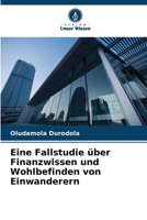 Eine Fallstudie über Finanzwissen und Wohlbefinden von Einwanderern (German Edition) 6208201578 Book Cover