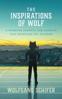 The Inspirations Of Wolf: A Working Journal for Growth and Advanced ESL Readers 1525565389 Book Cover