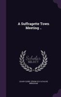 A Suffragette Town Meeting .. 1359582886 Book Cover