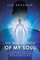 The Missing Piece Of My Soul: The devine gift of love, rescue, revelation, and the quiet wisdom that lingers after love ends. B0GMWNQHNC Book Cover