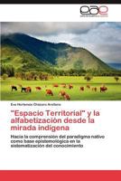 Espacio Territorial y la alfabetización desde la mirada indígena 3845481501 Book Cover