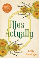 Flies, Actually: A Treatise on saving our insects and a Flyaspora of Celebrity Art Blowflies 1923443348 Book Cover