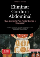 Eliminar Gordura Abdominal: Guia Completo Para Perder Barriga e Emagrecer: Estratégias comprovadas para perder peso através de nutrição, exercícios e ... à motivação diária (Portuguese Edition) 3384448553 Book Cover