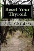 Reset Your Thyroid: 21-day Meal Plan to Reset Your Thyroid 1539607321 Book Cover