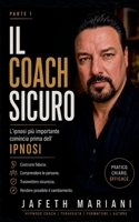 Il Coach Sicuro: Parte 1: L'ipnosi più importante comincia prima dell'ipnosi (Italian Edition) 3696369012 Book Cover