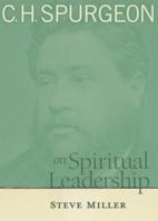 C.H. Spurgeon on Spiritual Leadership 0802410642 Book Cover