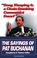 "Deng Xiao-Ping Is a Chain- Sayings of Pat Buchanan: The Sayings of Pat Buchanan / Edited by S. Thomas Colfax. 0345407830 Book Cover