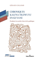 Chroniques Kali'na Tlewuyu en Guyane: Produire la société, faire de la politique (French Edition) B0GYCMLZPS Book Cover