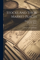 Stocks And Their Market-places: Terms, customs And Usages 102241349X Book Cover