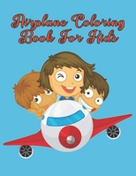 Airplane Coloring Book For Kids: Airplane Coloring Book For Girls B098GY3TXN Book Cover