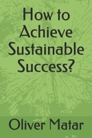 How to Achieve Sustainable Success? 1091679266 Book Cover