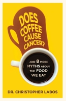 Does Coffee Cause Cancer?: And 8 More Myths about the Food We Eat 1770417222 Book Cover