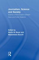 Journalism, Science and Society: Science Communication between News and Public Relations (Routledge Studies in Science, Technology and Society) 041588134X Book Cover
