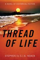 Thread of Life: A Novel of Historical Fiction 1478722517 Book Cover