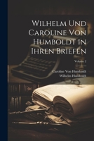 Wilhelm Und Caroline Von Humboldt in Ihren Briefen; Volume 2 1022816314 Book Cover
