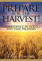 Prepare for the Harvest!: Confidence in God's End-Time Promises 1732769206 Book Cover