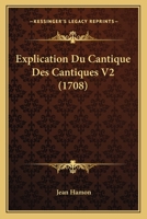 Explication Du Cantique Des Cant; Volume 2 0274893037 Book Cover