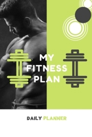 My Fitness plan Daily Planner: Tasks Planner / To Do List Planner / Simple Planner Gift, 180 Pages, 6x9 Inches, Matte Finish Cover 1661763812 Book Cover