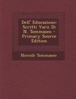 Dell' Educazione: Scritti Varii (1836) 1160858225 Book Cover