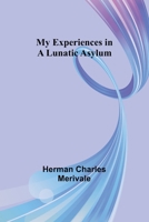 My Experiences in a Lunatic Asylum 9357968903 Book Cover