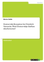 Dostoevskij Rezeption bei Friedrich Nietzsche. Wird Dostoevskijs Einfluss �berbewertet? 3346409228 Book Cover