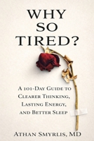 Why So Tired?: A 101 Day Guide to Clearer Thinking, Lasting Energy, and Better Sleep B0GDMXYNVC Book Cover
