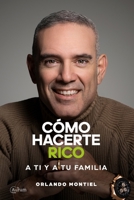 Cómo Hacerte Rico a Ti y a Tu Familia (Spanish Edition) B0DT3LHW1X Book Cover