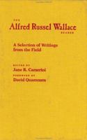 The Alfred Russel Wallace Reader: A Selection of Writings from the Field (Center Books in Natural History) 0801867894 Book Cover