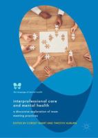 Interprofessional Care and Mental Health: A Discursive Exploration of Team Meeting Practices (Language of Mental Health) 3030403793 Book Cover