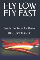 Fly Low, Fly Fast: Inside the Reno Air Races 0670884510 Book Cover