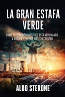 LA GRAN ESTAFA VERDE: Cómo el ecologismo político está arruinando a Europa y por qué no te lo cuentan (Spanish Edition) B0H4ZSX6T9 Book Cover