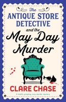 The Antique Store Detective and the May Day Murder: A totally gripping cozy murder mystery (A Bella Winter Mystery) 1835252893 Book Cover