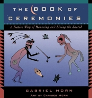 The Book of Ceremonies: A Native Way of Living and Honoring the Sacred 1577310624 Book Cover