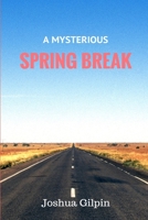 A Mysterious Spring Break 1329902424 Book Cover