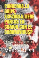 Pandemia.La Gripe Española.Tiene Puntos En Comun Con El Coronavirus?: Peores Pandemias de la Historia B087HC341K Book Cover