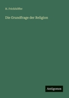 Die Grundfrage der Religion 3566021636 Book Cover