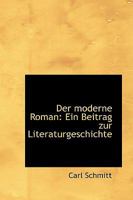 Der Moderne Roman: Ein Beitrag Zur Literaturgeschichte 1016932634 Book Cover