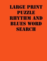 Large print puzzle rhythm and blues Word Search: large print puzzle book for adults .8,5x11, matte cover, 55 Music Activity Puzzle Book with solution 167891293X Book Cover